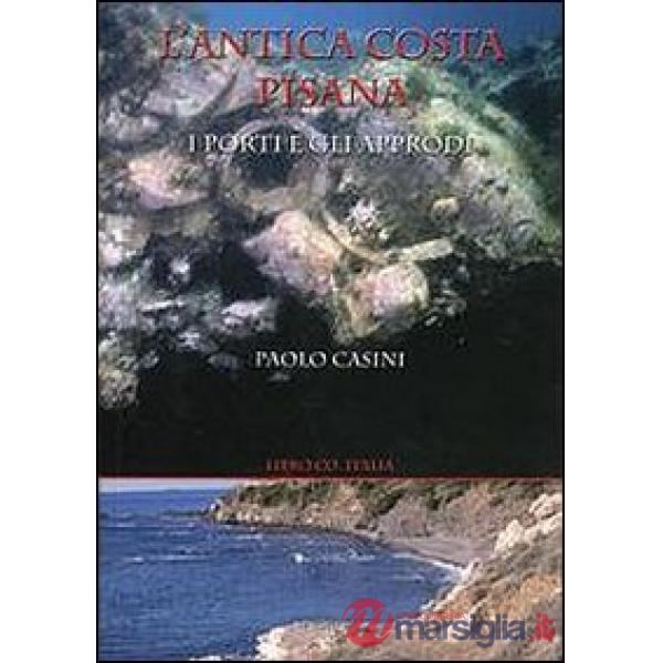 Antica costa pisana. I porti e gli approdi (L')