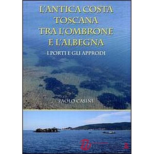 Antica costa toscana tra l'Ombrone e l'Albegna. I porti e gli approdi (L')