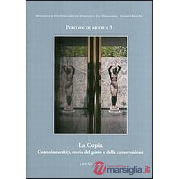 Copia. Connoisseurship, storia del gusto e della conversazione. Giornate di Studio (Roma, 17-18 maggio 2007) (La)