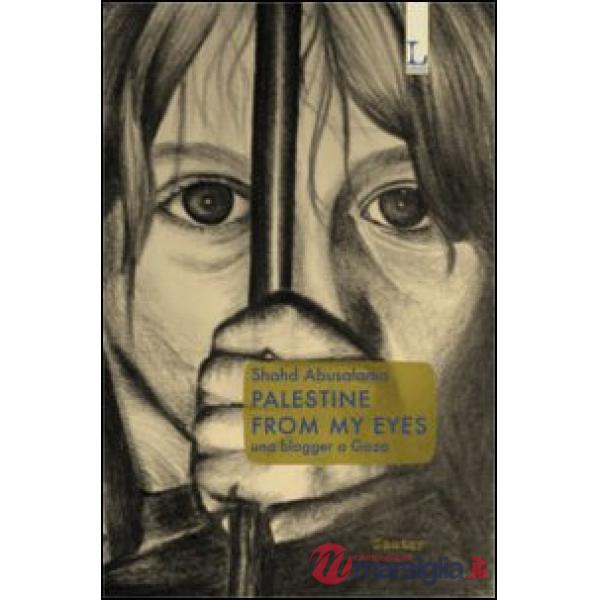 Palestine from my eyes. Una blogger a Gaza