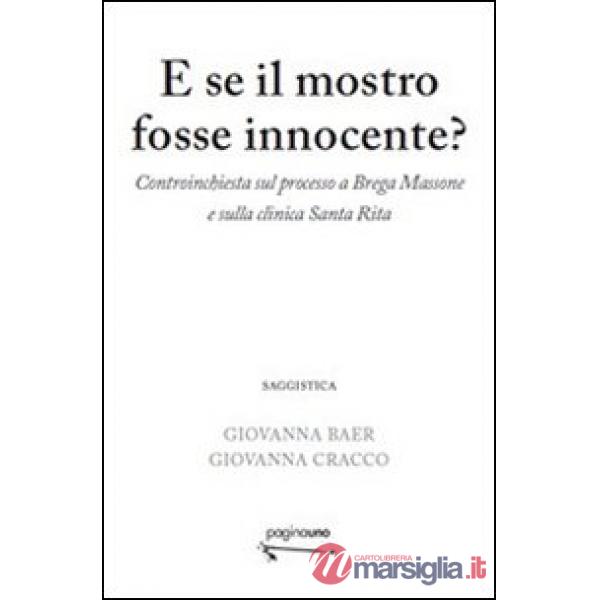 E se il mostro fosse innocente? Controinchiesta sul processo a Brega Massone e sulla clinica Santa Rita