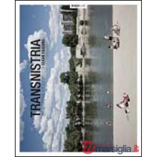 Transnistria. Un reportage fotografico di Gughi Fassino. Ediz. illustrata
