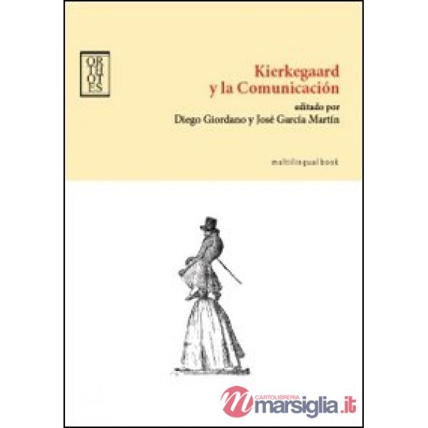 Kierkegaard y la comunicación. Ediz. inglese e spagnola