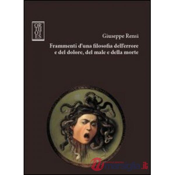 Frammenti d'una filosofia dell'errore e del dolore, del male e della morte
