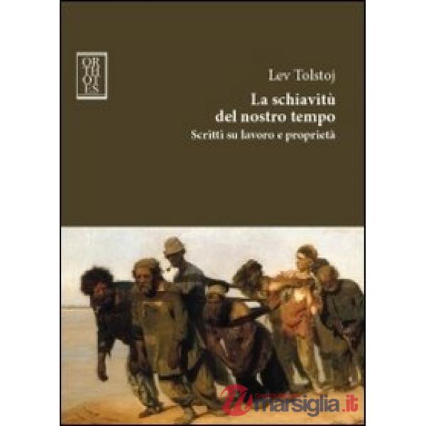 Schiavitù del nostro tempo. Scritti su lavoro e proprietà (La)