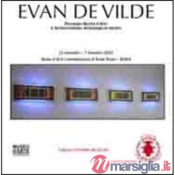 Evan De Vilde. Personale mostra d'arte. L'archeorealismo: archeologia in mostra