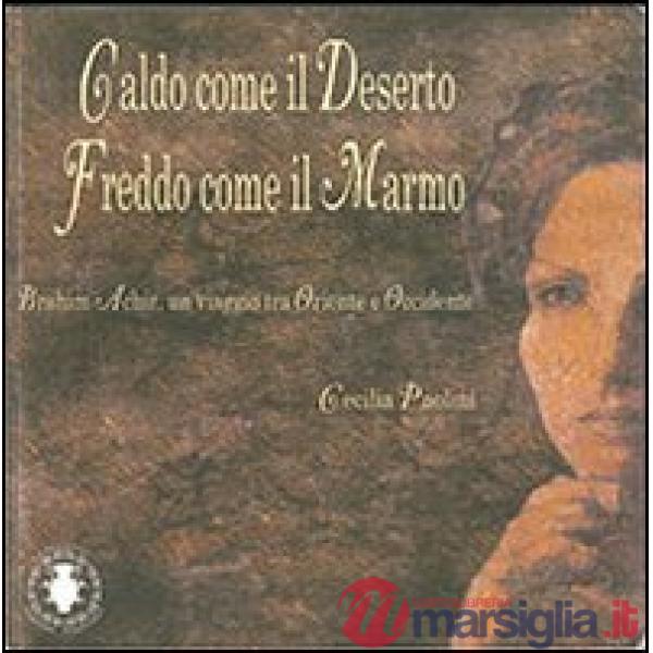 Caldo come il deserto freddo come il marmo. Brahim Achir, un viaggio tra Oriente