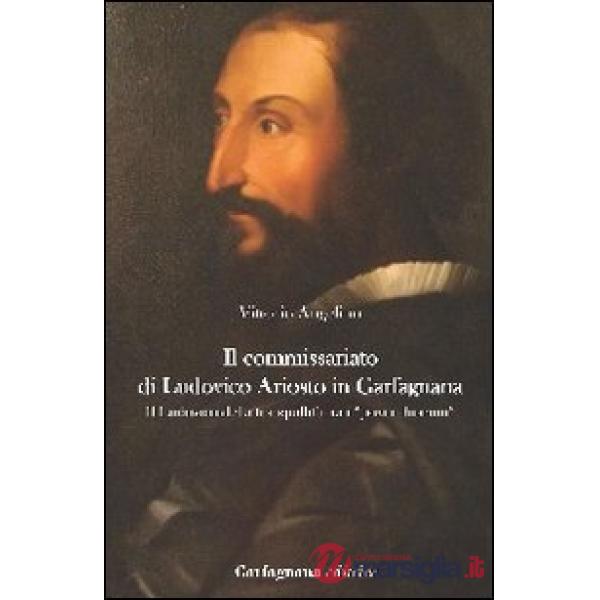Commissariato di Ludovico Ariosto in Garfagnana. Il Ludovico della tranquillità tra i «poveri humili» (Il)