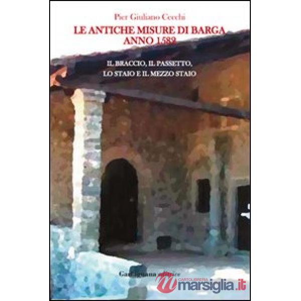 Antiche misure di Barga. Anno 1582 (Le)