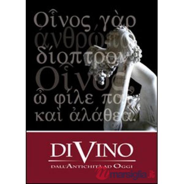 Divino. Dall'antichità ad oggi. Ediz. illustrata
