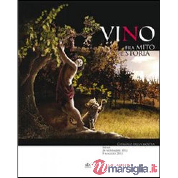 Vino. Fra mito e storia