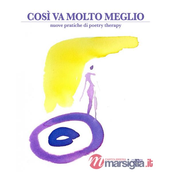 Così va molto meglio. Nuove pratiche di poetry therapy