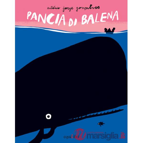 Pancia di balena. Ediz. illustrata