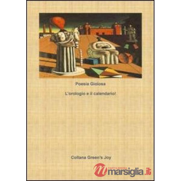 Orologio e il calendario. Poesia gioiosa (L')