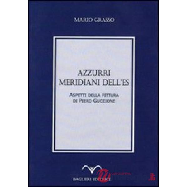 Azzurri, meridiani dell'Es. Aspetti della pittura di Piero Guccione