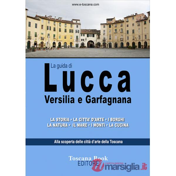 Guida di Lucca, Versilia e Garfagnana (La)