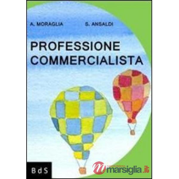 Professione commercialista. Manuale di sopravvivenza ad uso delle giovani reclut