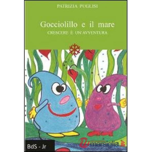 Gocciolillo e il mare. Crescere è un'avventura
