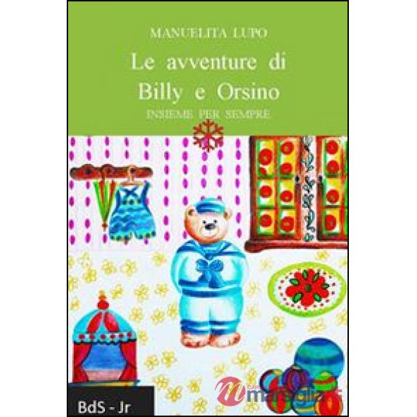 Avventure di Billy e Orsino. Insieme per sempre (Le)