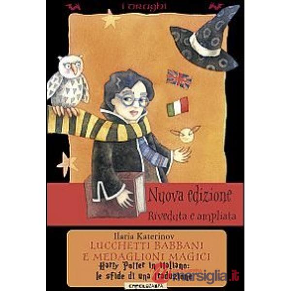 Lucchetti babbani e medaglioni magici. Harry Potter in italiano: le sfide di una traduzione