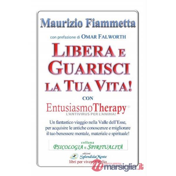 Libera e guarisci la tua vita! Con Entusiasmo Theraphy
