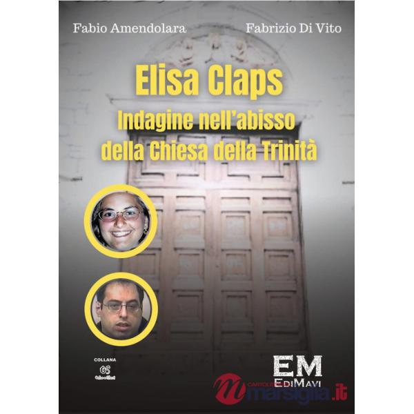 Elisa Claps. Indagine nell'abisso della Chiesa della Trinità