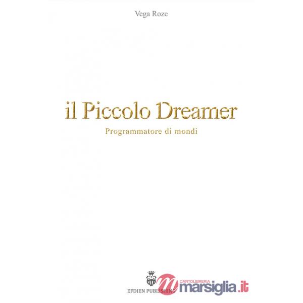 Piccolo Dreamer. Programmatore di mondi (Il)