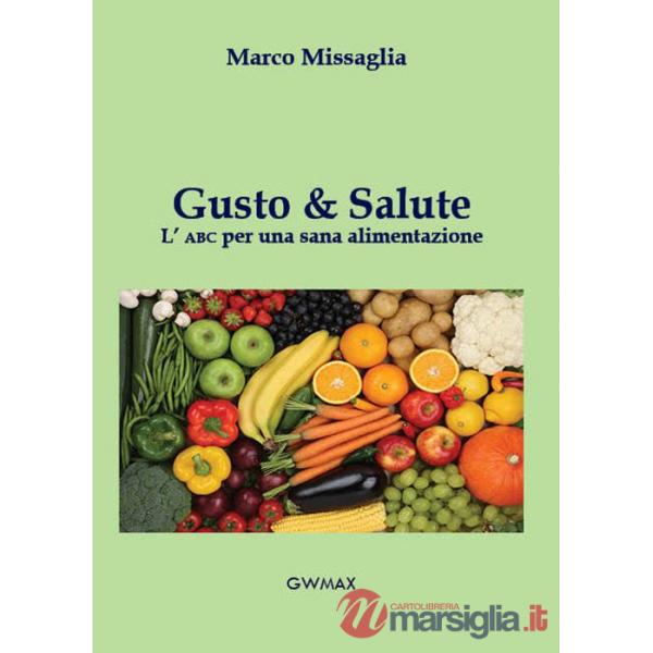 Gusto & salute. L'ABC per una sana alimentazione
