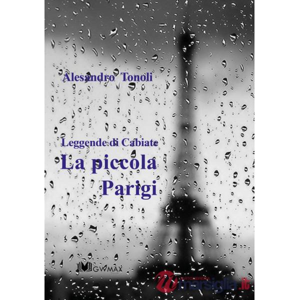Piccola Parigi. Leggende di Cabiate (La)