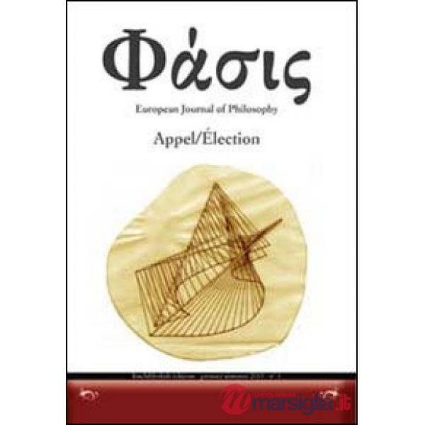Phàsis. European journal of philosohy. Ediz. italiana, francese e tedesca. Vol. 1: Appel/Élection