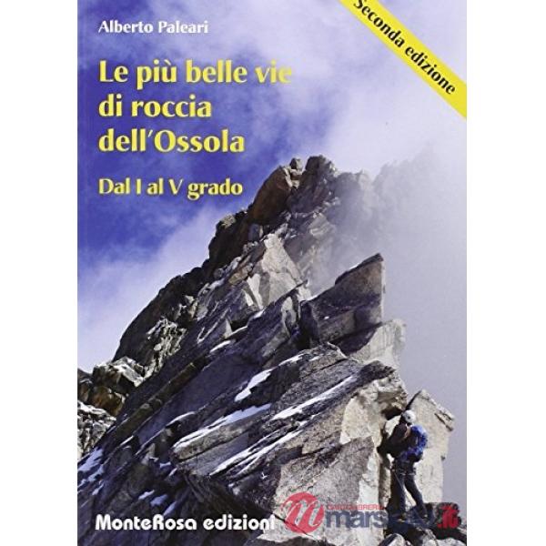Più belle vie di roccia dell'Ossola (Le). Vol. 1: Dal primo al quinto grado