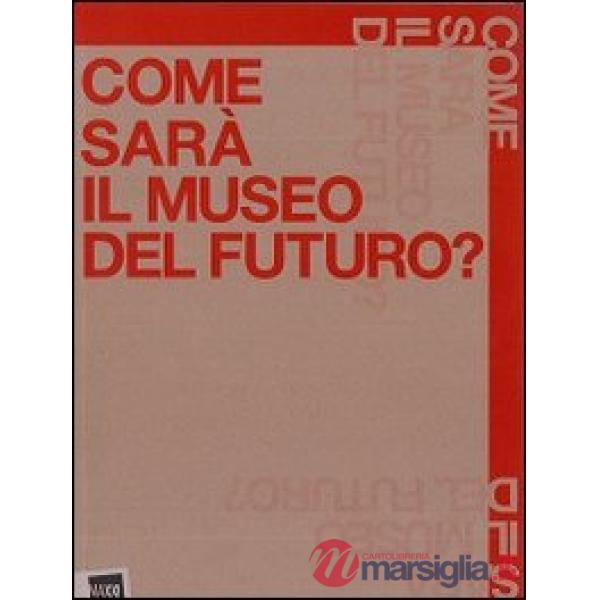 Come sarà il museo del futuro