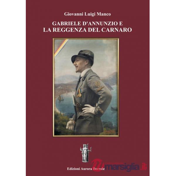 Gabriele d'Annunzio e la Reggenza del Carnaro