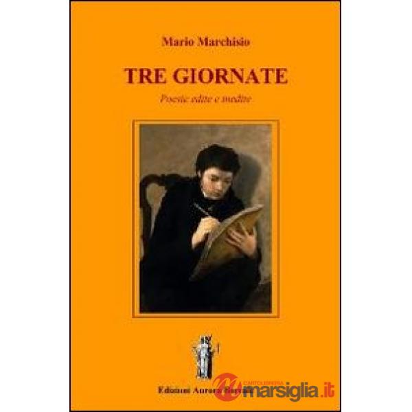 Tre giornate. Poesie edite e inedite