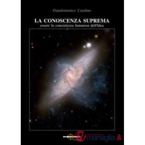 Conoscenza suprema. Essere la concretezza luminosa dell'idea (La)
