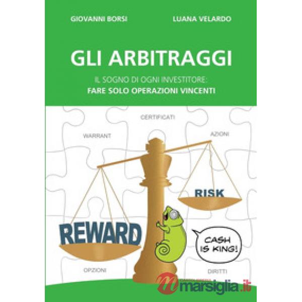 Gli arbitraggi. Il sogno di ogni investitore: «Fare solo operazioni vincenti»
