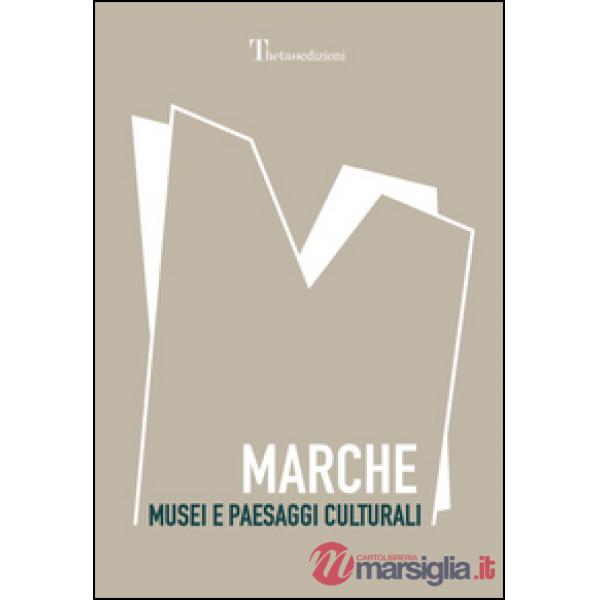 Marche. Musei e paesaggi culturali