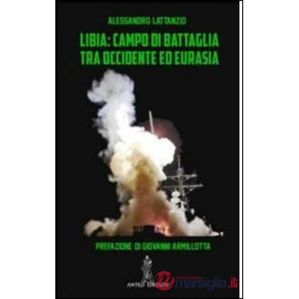 Libia. Campo di battaglia tra Occidente e Eurasia