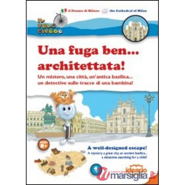 Fuga ben... architettata! Un mistero, una città, un'antica basilica... un detective sulla tracce di una bambina! Ediz. italiana 