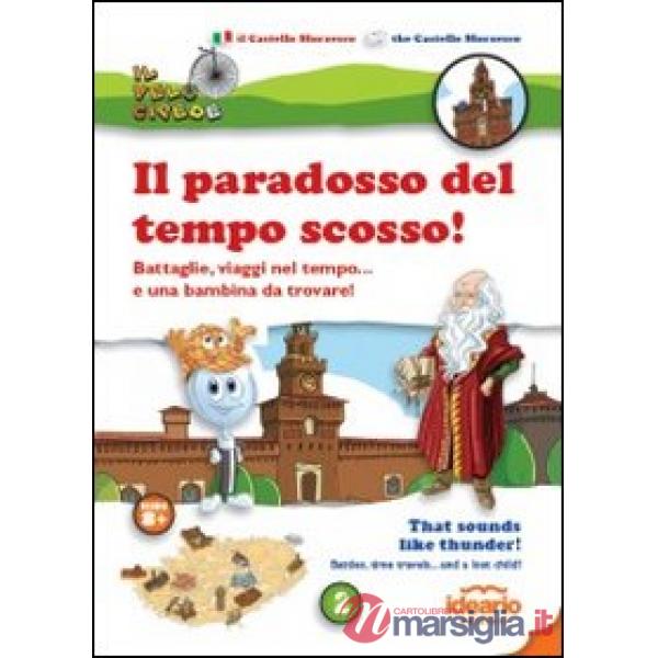 Paradosso del tempo scosso! Battaglie, viaggi nel tempo... e una bambina da trovare! Ediz. italiana e inglese (Il)