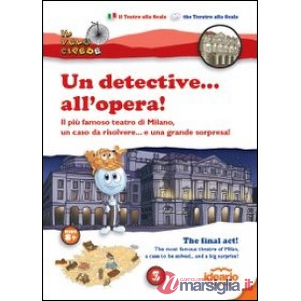 Detective... all'opera!. Il più famoso teatro di Milano, un caso da risolvere... e una grande sorpresa! Ediz. italiana e inglese
