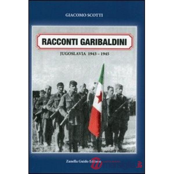 Racconti garibaldini. Jugoslava 1943-1945