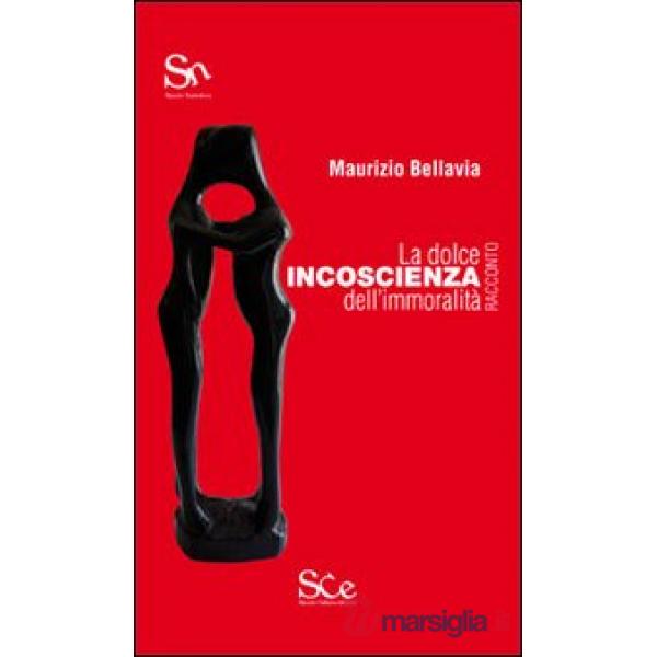 Dolce incoscienza dell'immoralità (La)