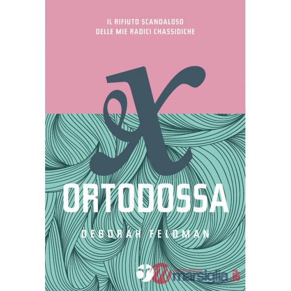Ex ortodossa. Il rifiuto scandaloso delle mie radici chassidiche