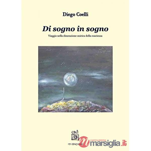 Di sogno in sogno. Viaggio nella dimensione onirica della coscienza