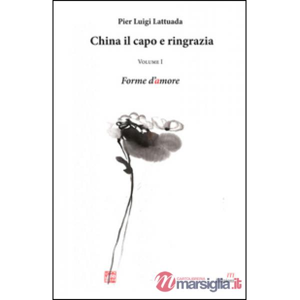 China il capo e ringrazia. Vol. 1: Forme d'amore