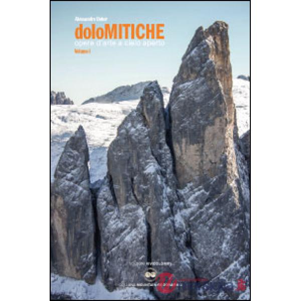 DoloMitiche. Opere d'arte a cielo aperto. Vol. 1