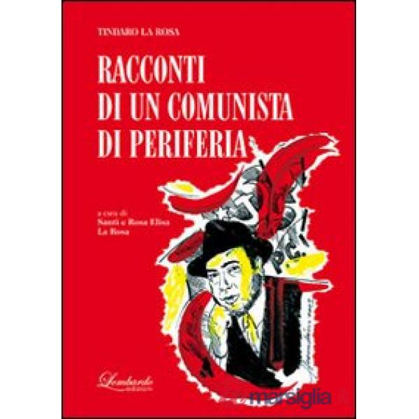 Tindaro La Rosa. Racconti di un comunista di periferia