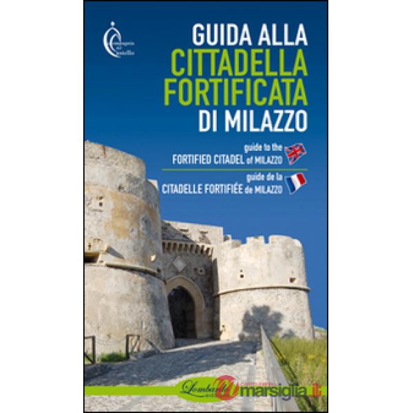 Guida alla cittadella fortificata di Milazzo. Ediz. multilingue