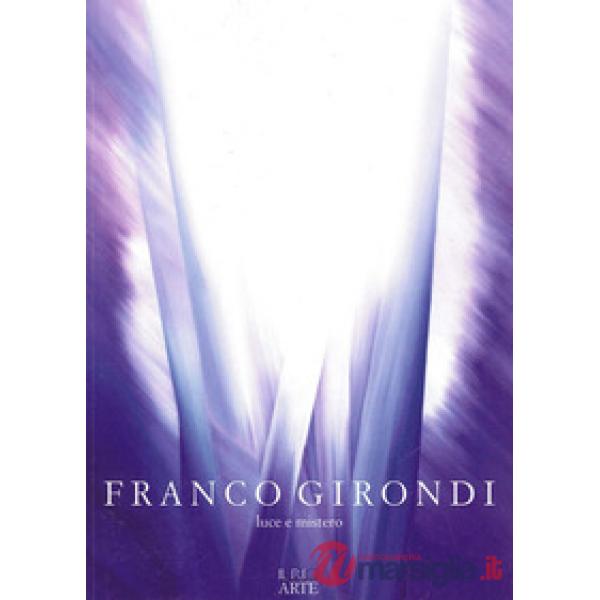 Franco Girondi. Luce e mistero